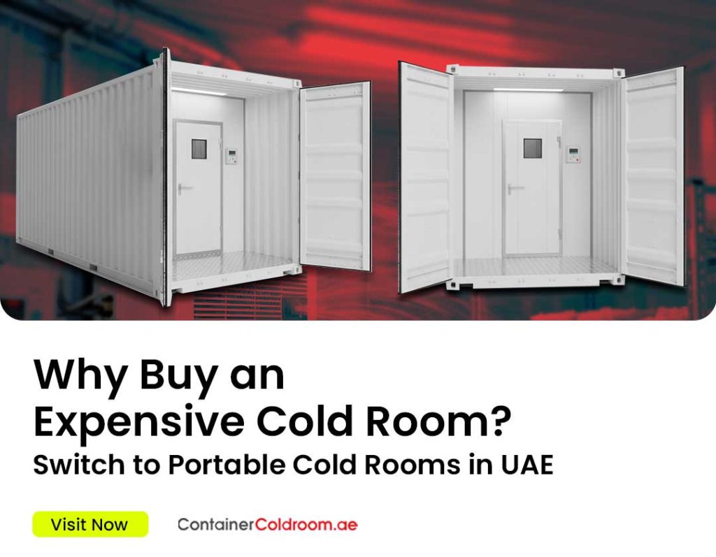 Why Buy an Expensive Cold Rooms in UAE? Switch to Portable Cold Rooms